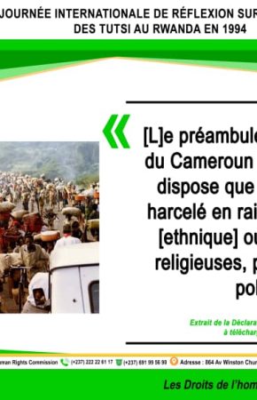DÉCLARATION DE LA COMMISSION DES DROITS DE L’HOMME DU CAMEROUN À L’OCCASION DE LA JOURNÉE INTERNATIONALE DE RÉFLEXION SUR LE GÉNOCIDE DES TUTSI AU RWANDA EN 1994